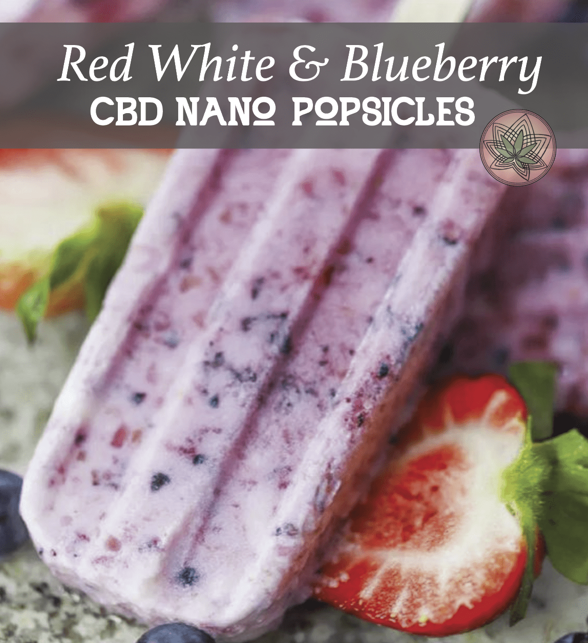 CBD Recipes: Red, White and Blueberry CBD Nano Popsicles
